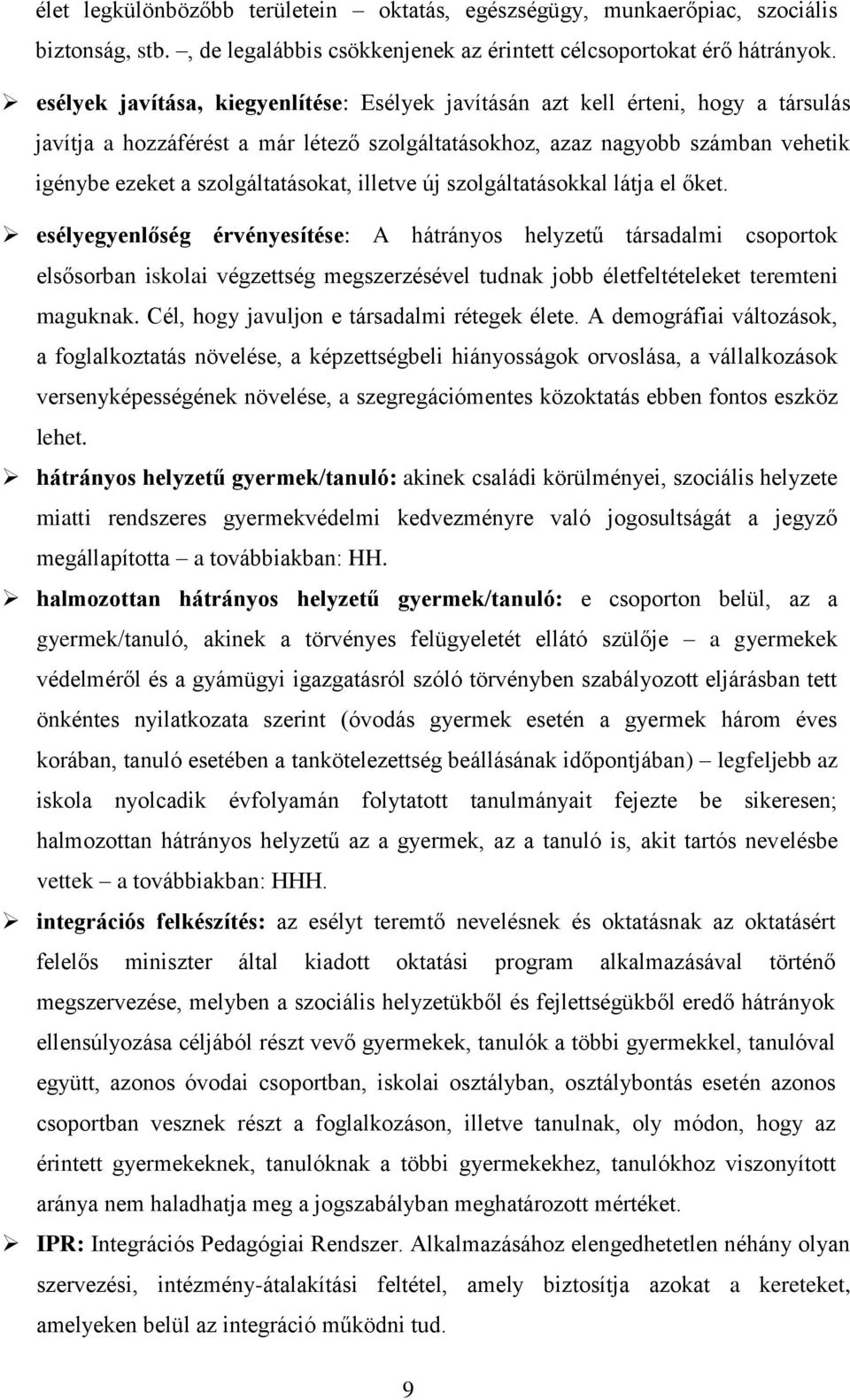 szolgáltatásokat, illetve új szolgáltatásokkal látja el őket.