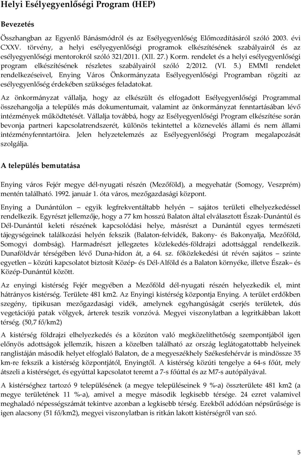 rendelet és a helyi esélyegyenlőségi program elkészítésének részletes szabályairól szóló 2/2012. (VI. 5.