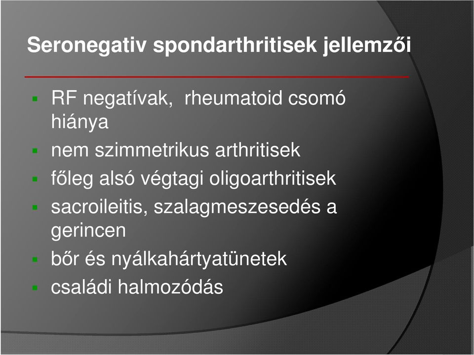 főleg alsó végtagi oligoarthritisek sacroileitis,