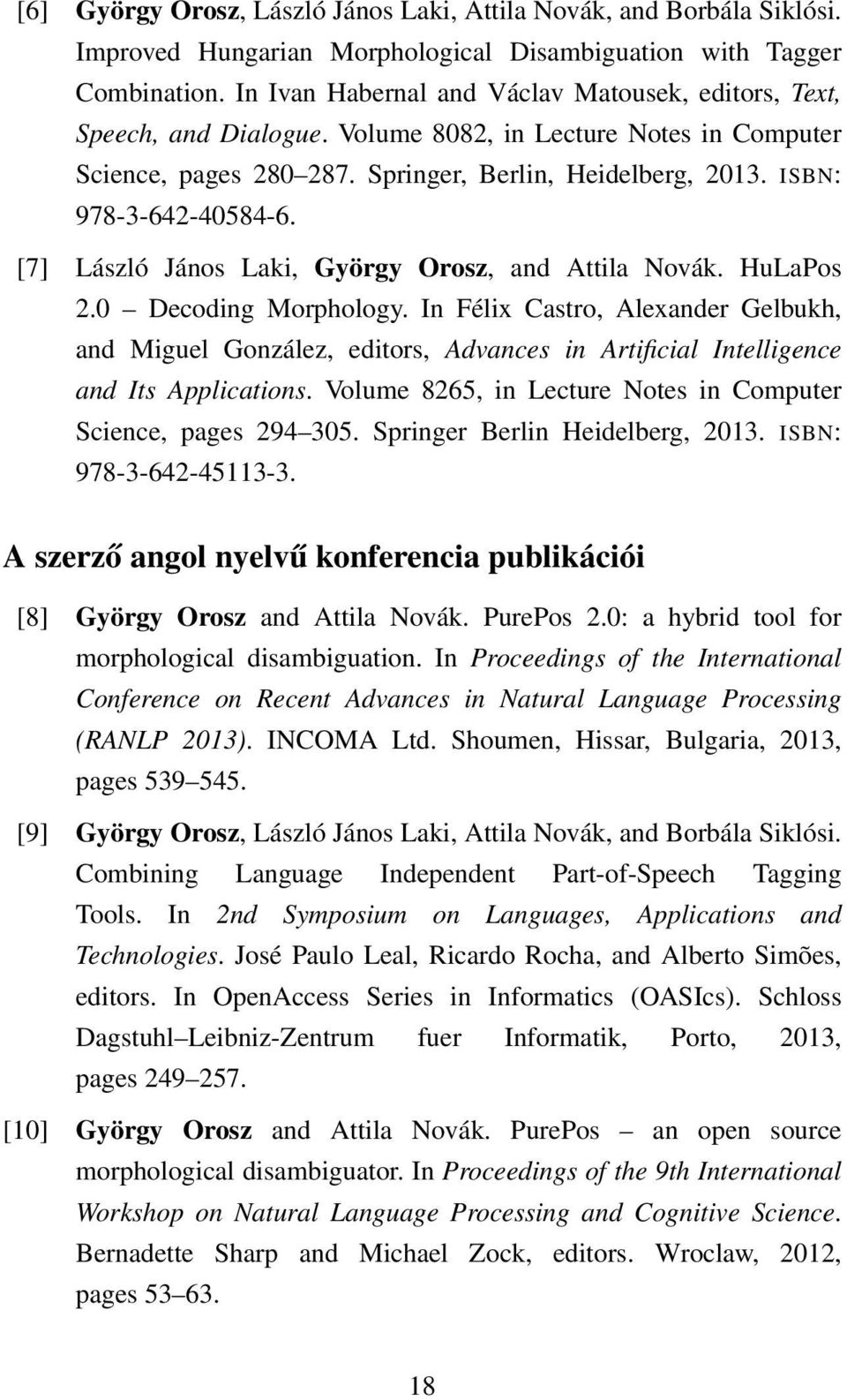 ISBN: 978-3-642-40584-6. [7] László János Laki, György Orosz, and Attila Novák. HuLaPos 2.0 Decoding Morphology.