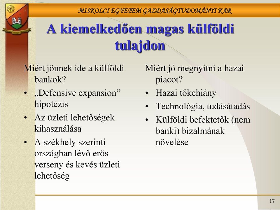 országban lévő erős verseny és kevés üzleti lehetőség Miért jó megnyitni a hazai