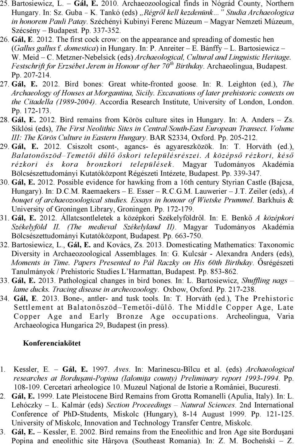 domestica) in Hungary. In: P. Anreiter E. Bánffy L. Bartosiewicz W. Meid C. Metzner-Nebelsick (eds) Archaeological, Cultural and Linguistic Heritage.