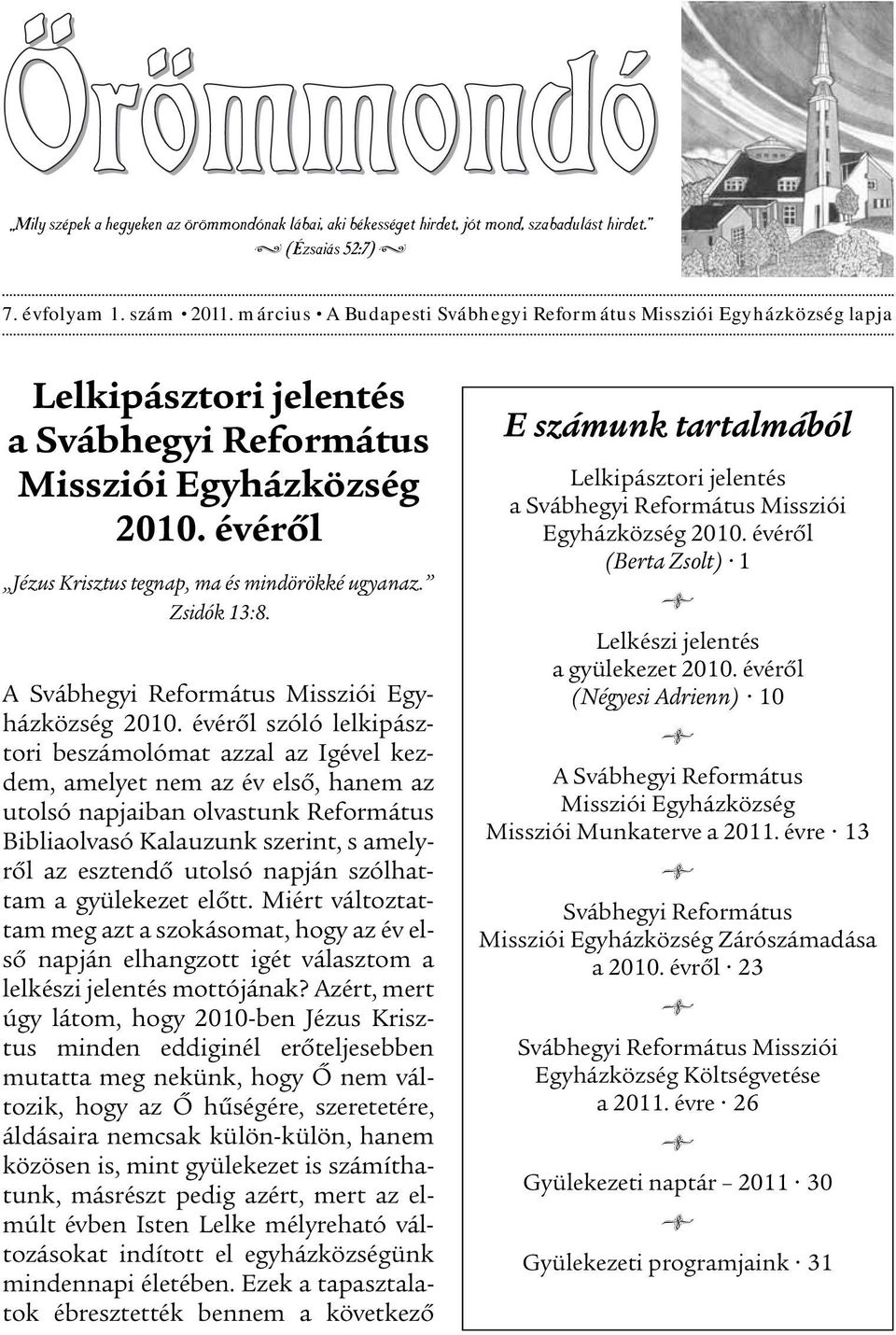 Zsidók 13:8. A Svábhegyi Református Missziói Egyházközség 2010.