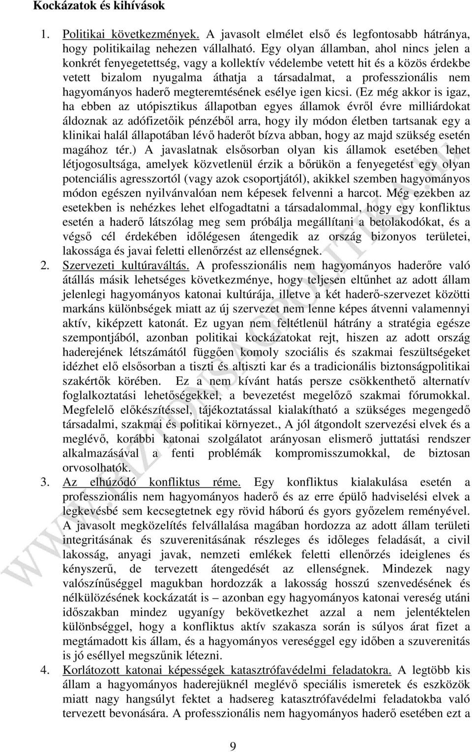 hagyományos haderő megteremtésének esélye igen kicsi.
