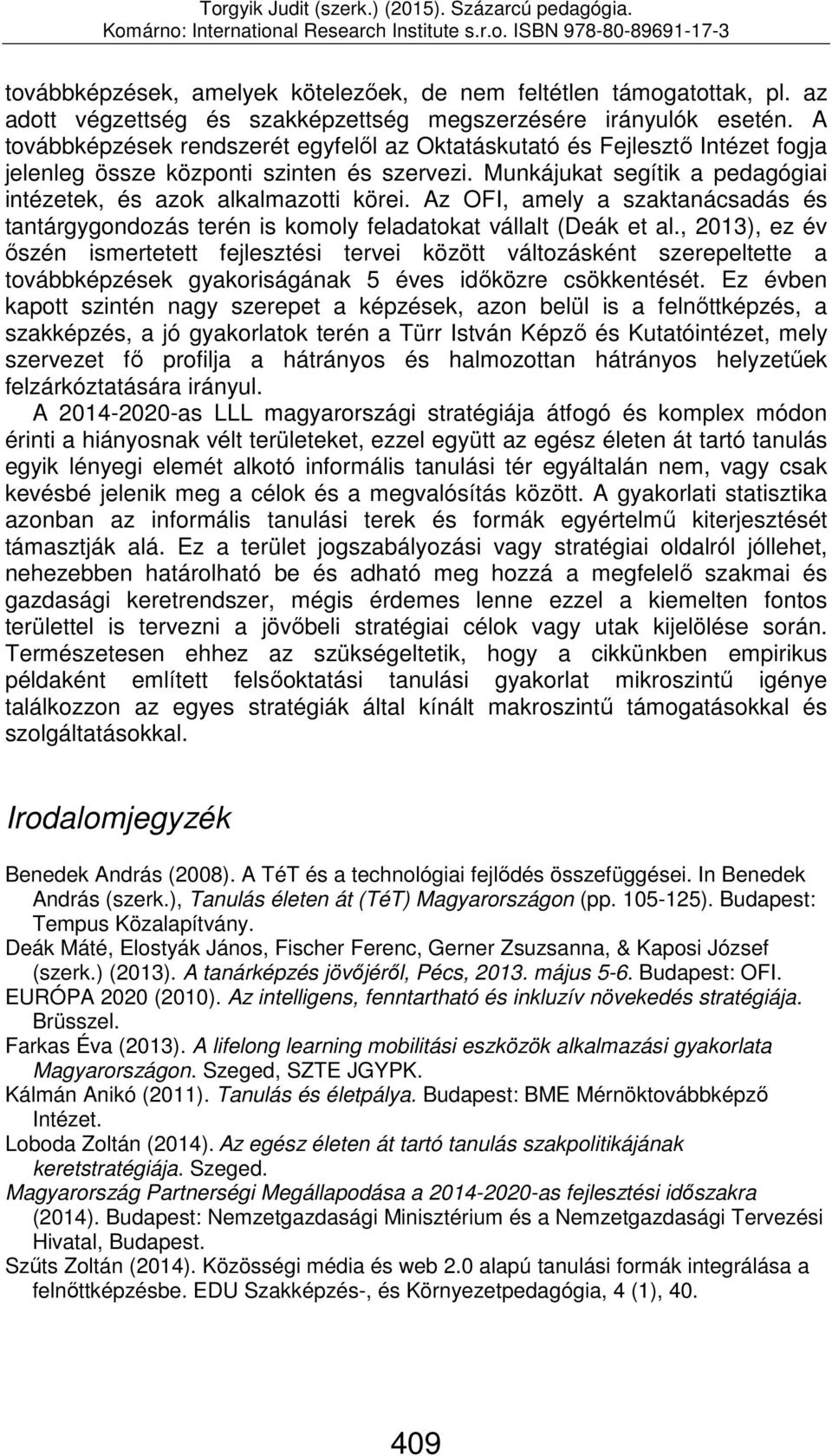Az OFI, amely a szaktanácsadás és tantárgygondozás terén is komoly feladatokat vállalt (Deák et al.