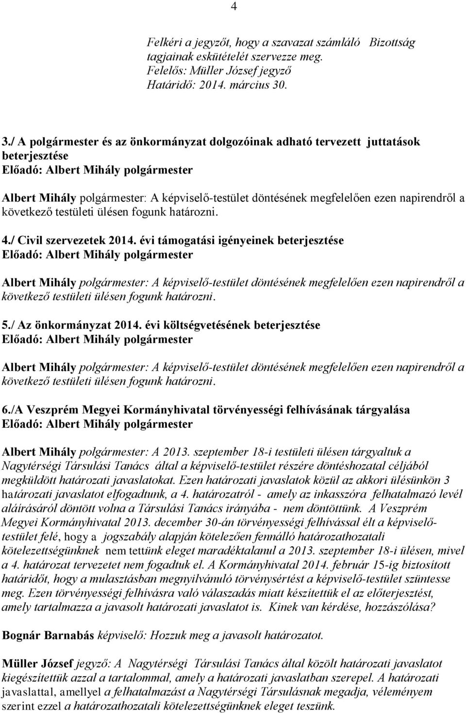 ülésen fogunk határozni. 4./ Civil szervezetek 2014.