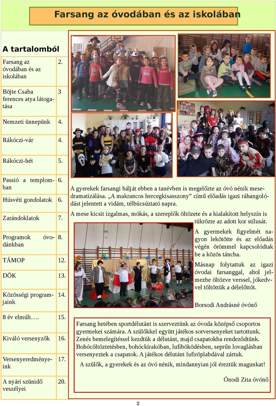 A makrancos hercegkisasszony című előadás igazi ráhangolódást jelentett a vidám, télbúcsúztató napra.