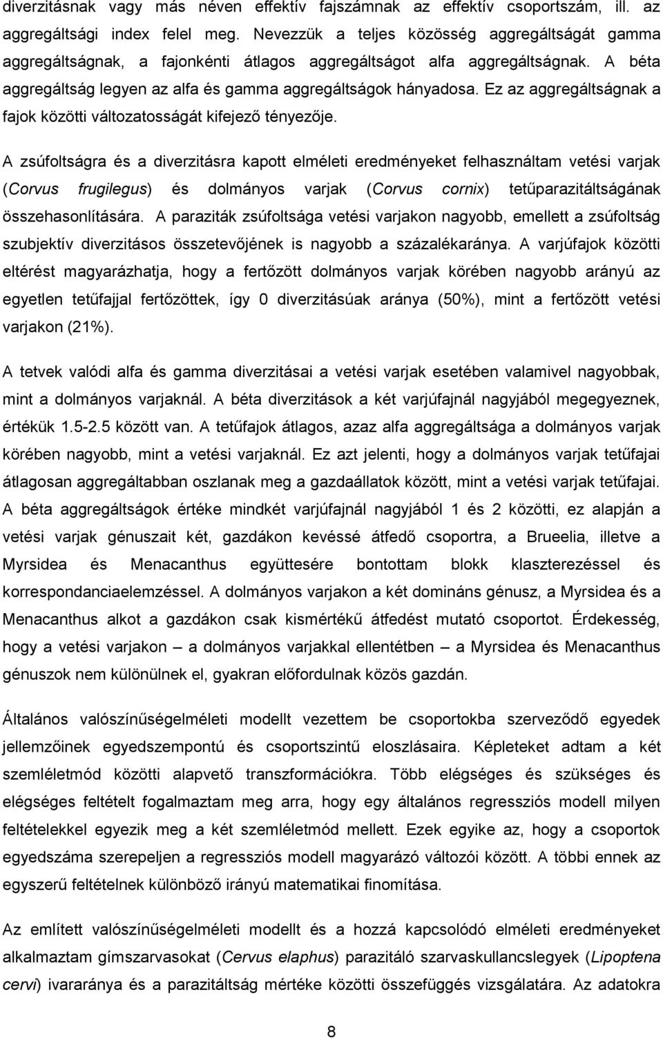 Ez az aggregáltságnak a fajok közötti változatosságát kifejező tényezője.