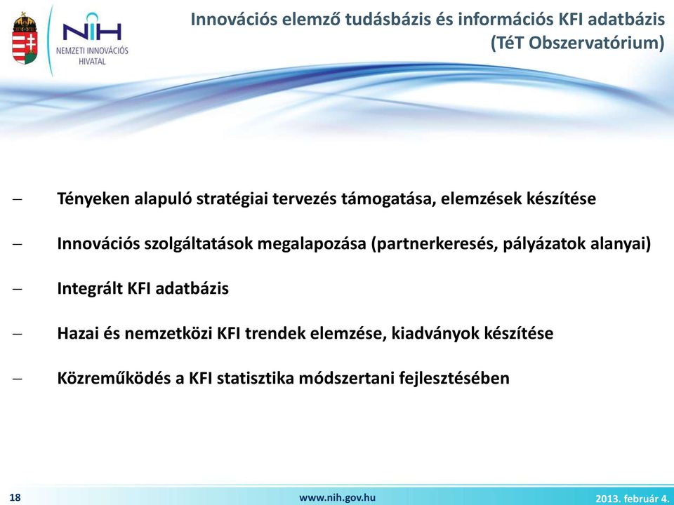 Tényeken alapuló stratégiai tervezés támogatása, elemzések készítése Innovációs szolgáltatások