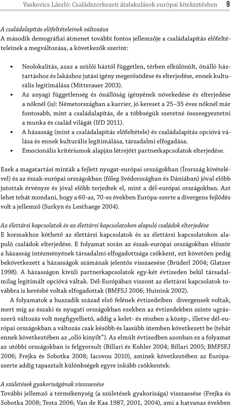 kulturális legitimálása (Mitterauer 2003).