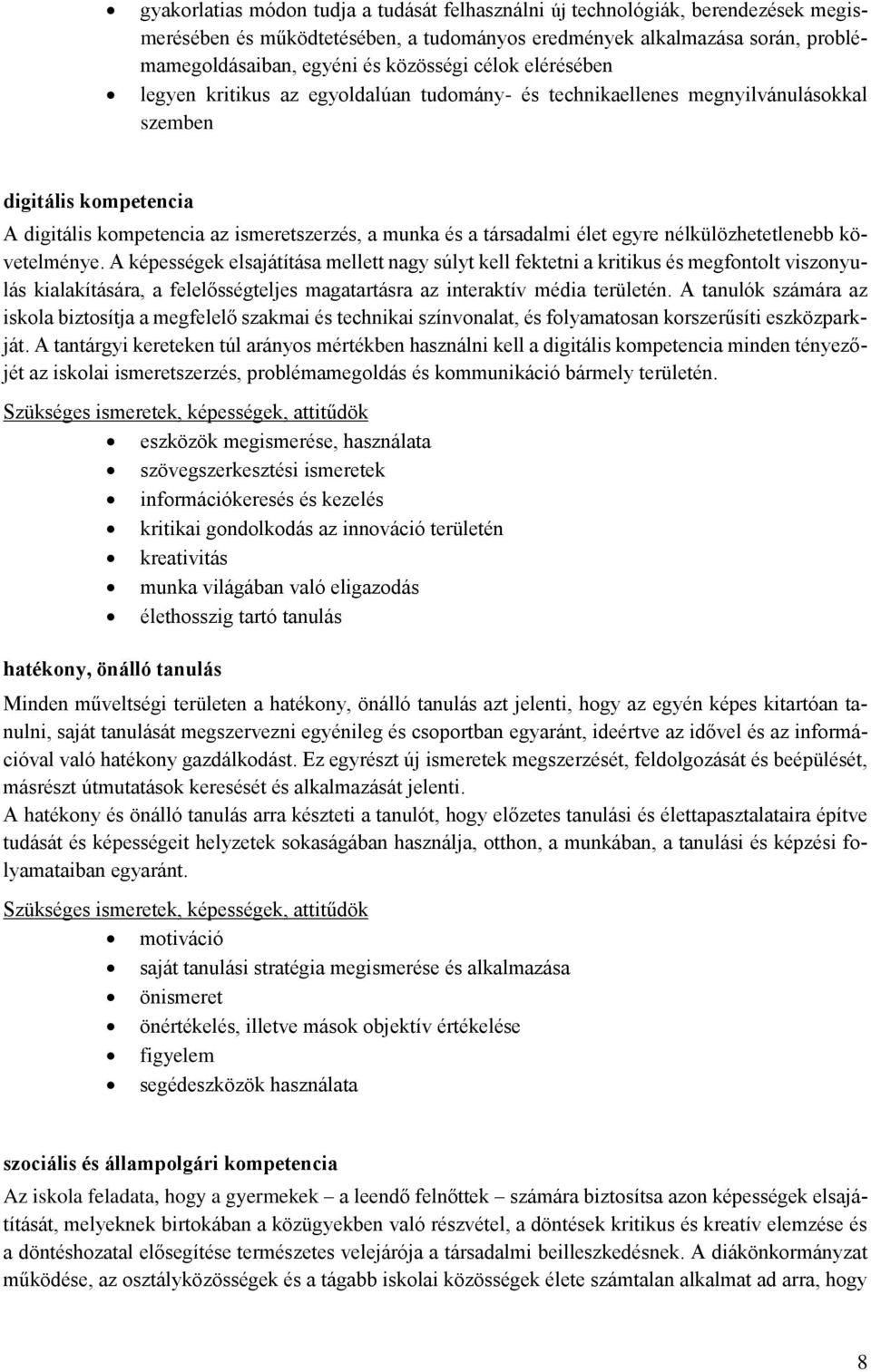 egyre nélkülözhetetlenebb követelménye.
