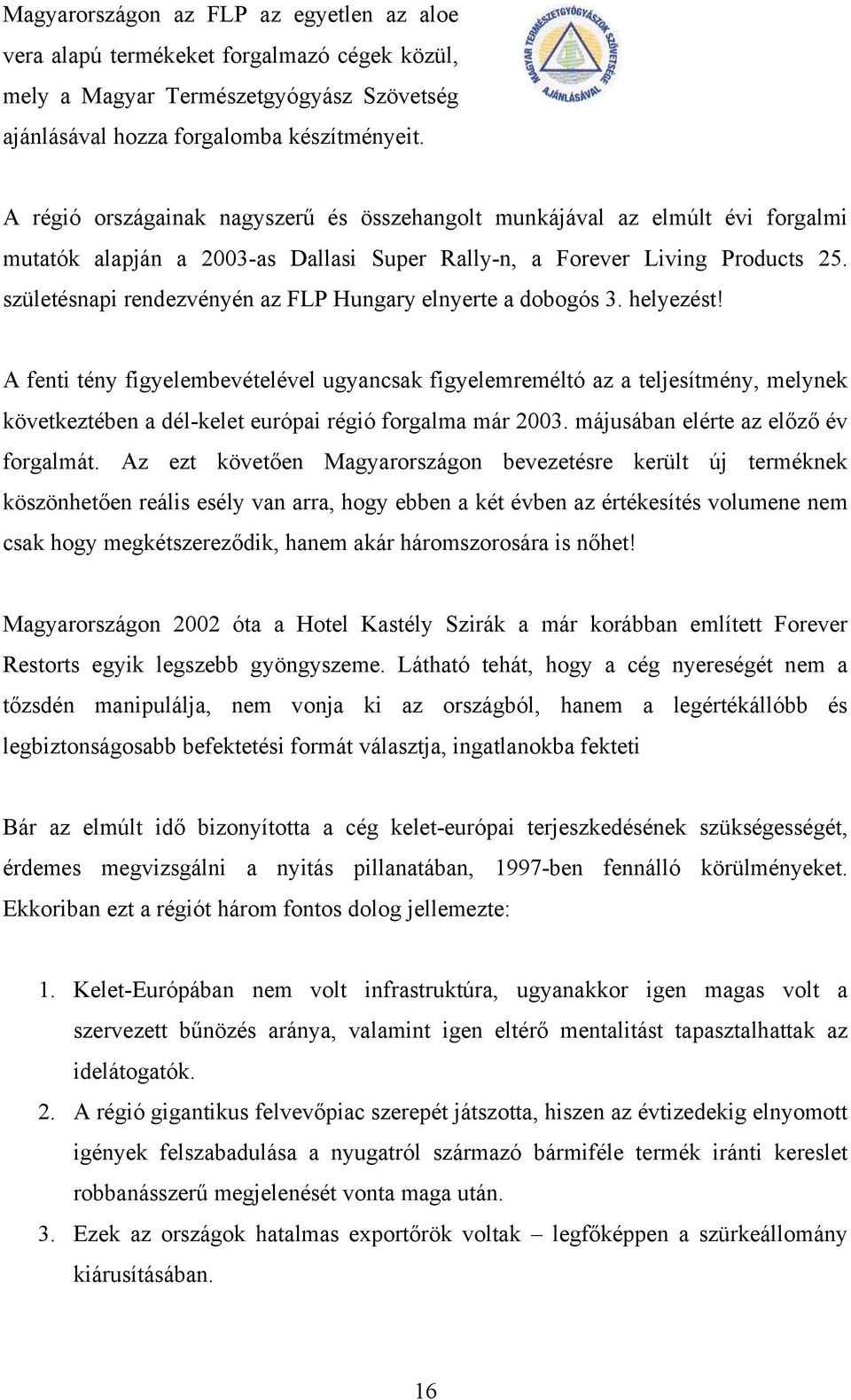 születésnapi rendezvényén az FLP Hungary elnyerte a dobogós 3. helyezést!