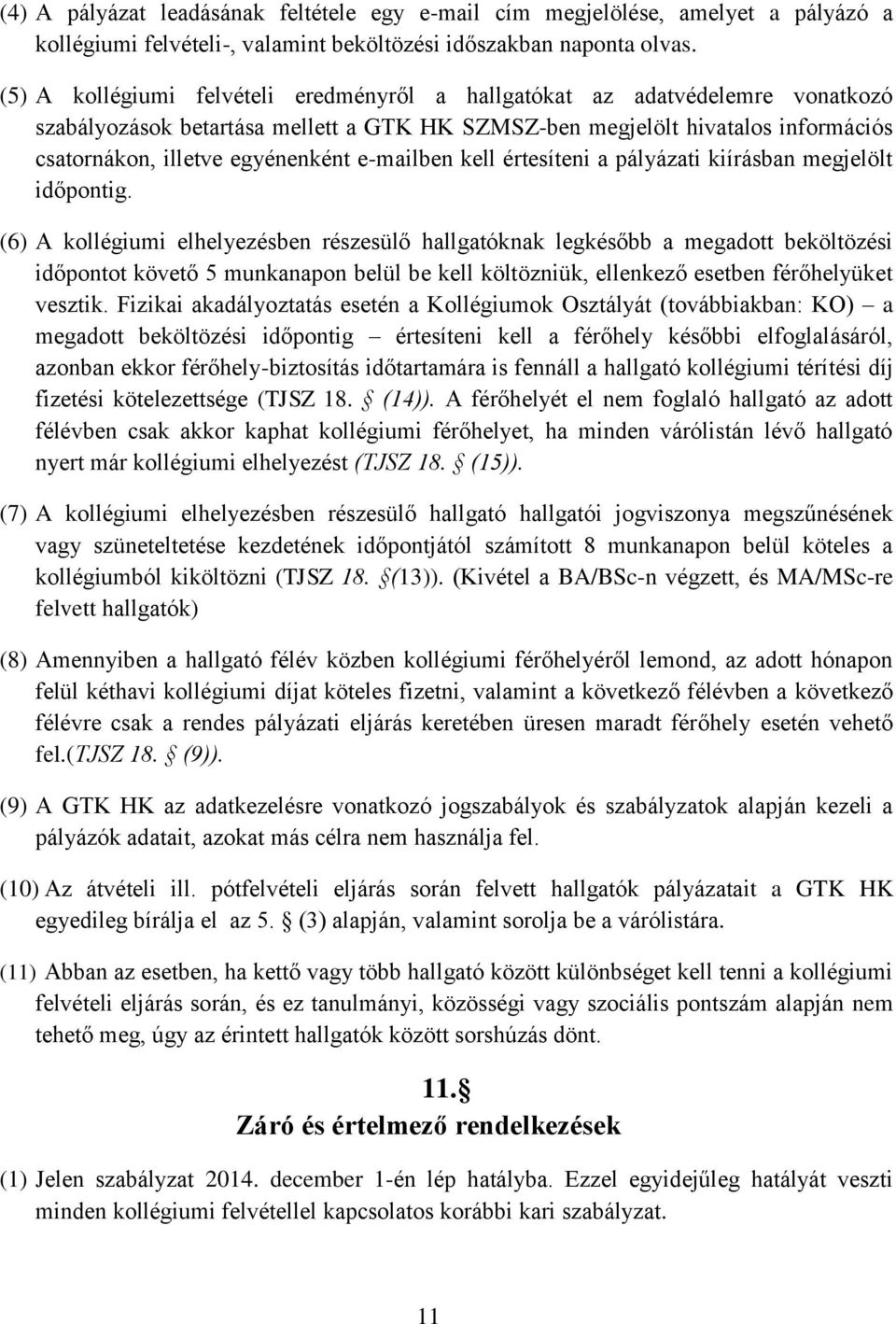 e-mailben kell értesíteni a pályázati kiírásban megjelölt időpontig.