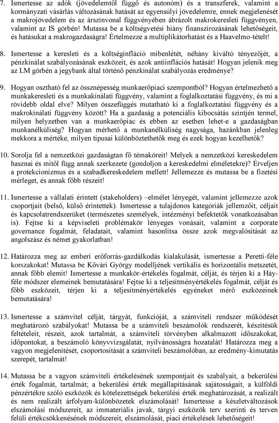 Értelmezze a multiplikátorhatást és a Haavelmo-tételt! 8.
