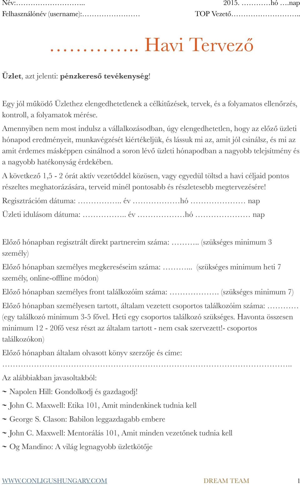 Amennyiben nem most indulsz a vállalkozásodban, úgy elengedhetetlen, hogy az előző üzleti hónapod eredményeit, munkavégzését kiértékeljük, és lássuk mi az, amit jól csinálsz, és mi az amit érdemes