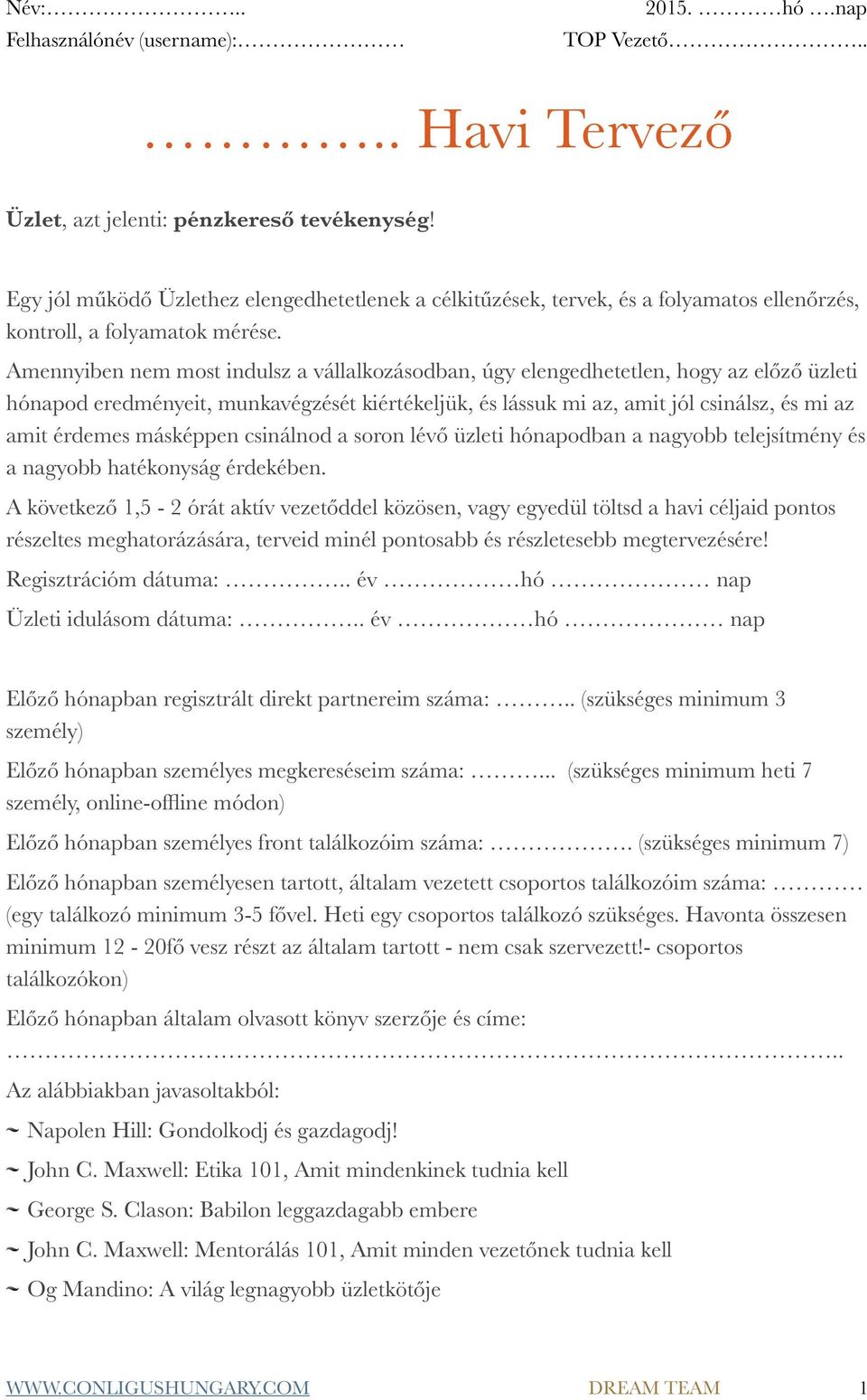 Amennyiben nem most indulsz a vállalkozásodban, úgy elengedhetetlen, hogy az előző üzleti hónapod eredményeit, munkavégzését kiértékeljük, és lássuk mi az, amit jól csinálsz, és mi az amit érdemes