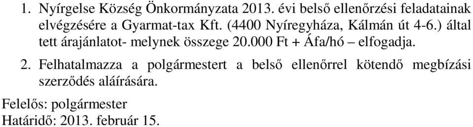 000 Ft + Áfa/hó elfogadja. 2.