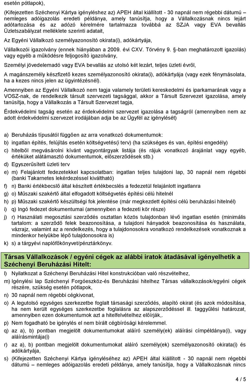 adókártyája, Vállalkozói igazolvány (ennek hiányában a 2009. évi CXV. Törvény 9.