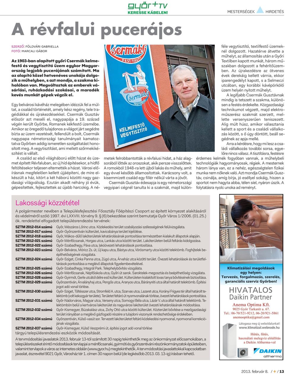 Megváltoztak az emberek vásárlási, ruházkodási szokásai, a maradék kevés munkát gépek végzik el.