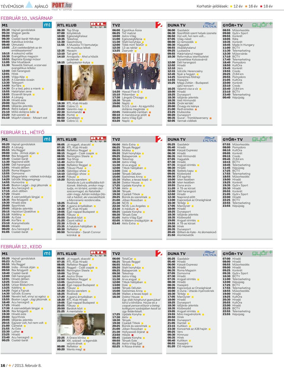 10:15 A sokszínű vallás 10:30 Evangélikus magazin 10:55 Baptista ifjúsági műsor 11:05 Mai hitvallások 11:30 Tessedik Sámuel, a szarvasi evangélikus lelkész 12:00 Déli harangszó 12:01 Hírek 12:05