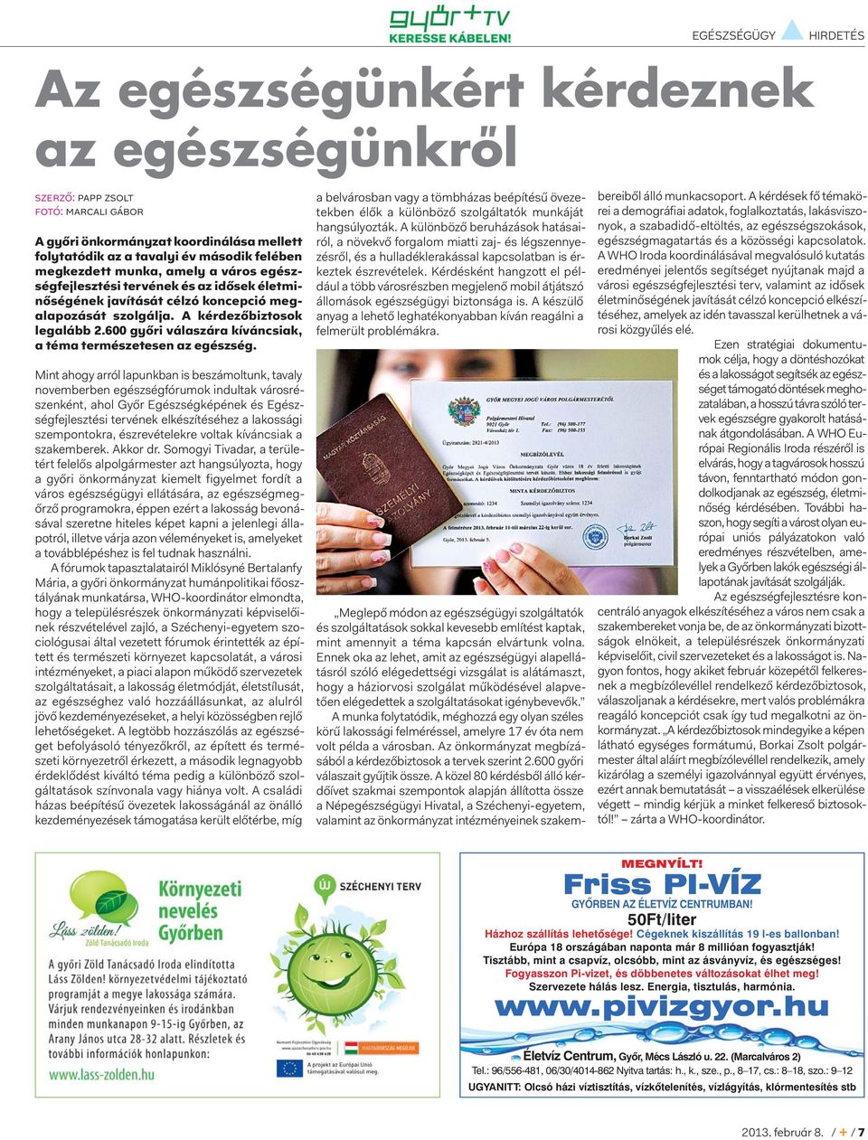 600 győri válaszára kíváncsiak, a téma természetesen az egészség.