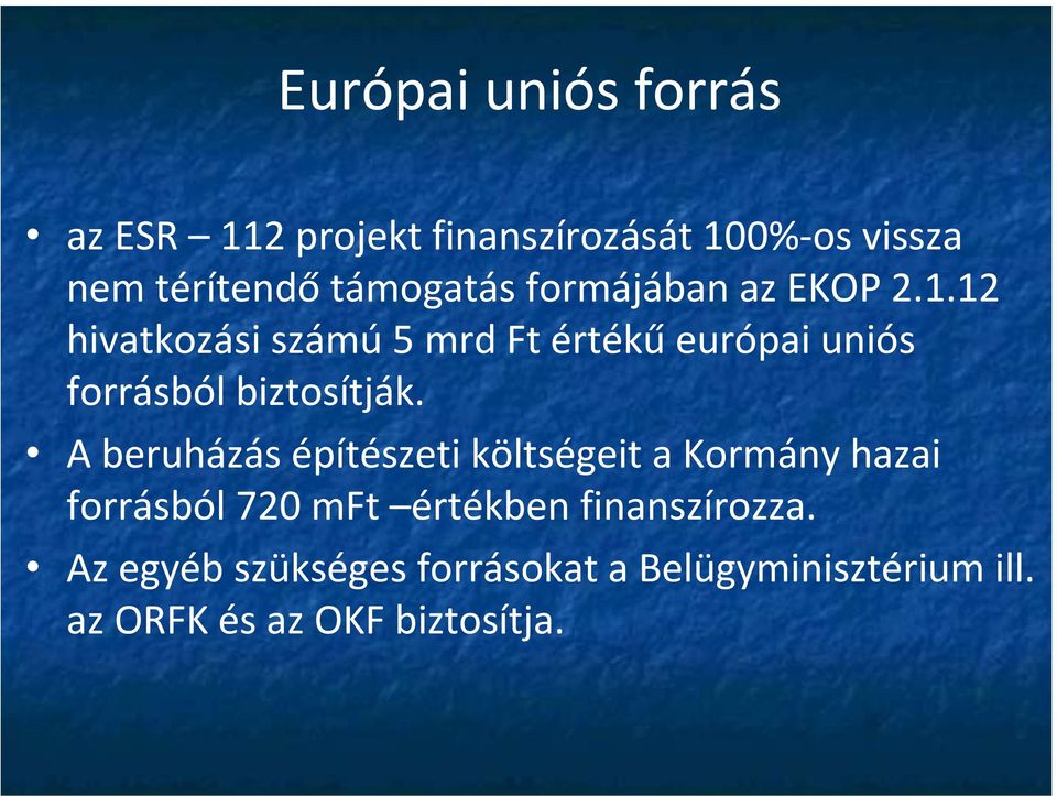 12 hivatkozási számú 5 mrd Ft értékű európai uniós forrásból biztosítják.
