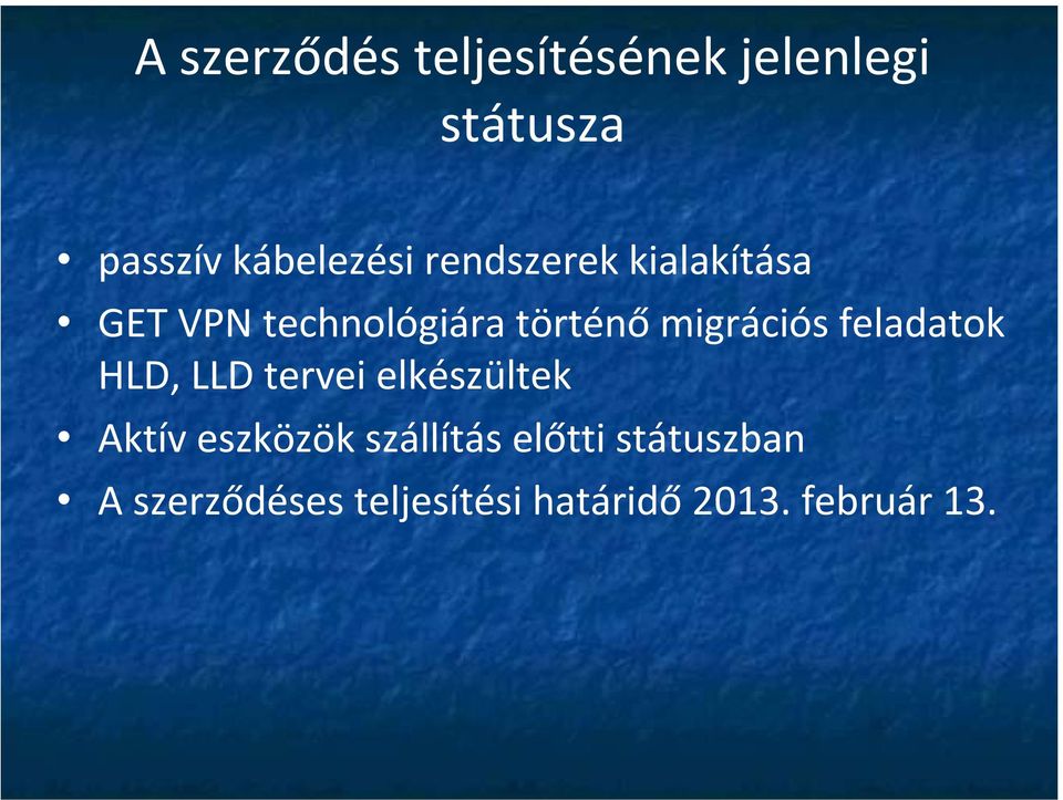 feladatok HLD, LLD tervei elkészültek Aktív eszközök szállítás