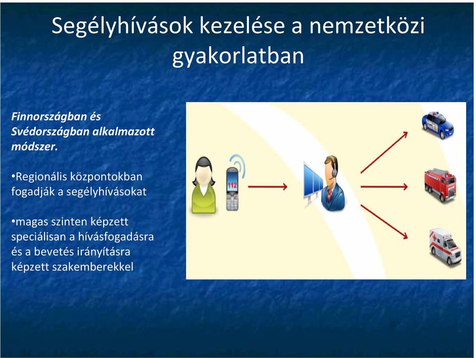 Regionális központokban fogadják a segélyhívásokat magas