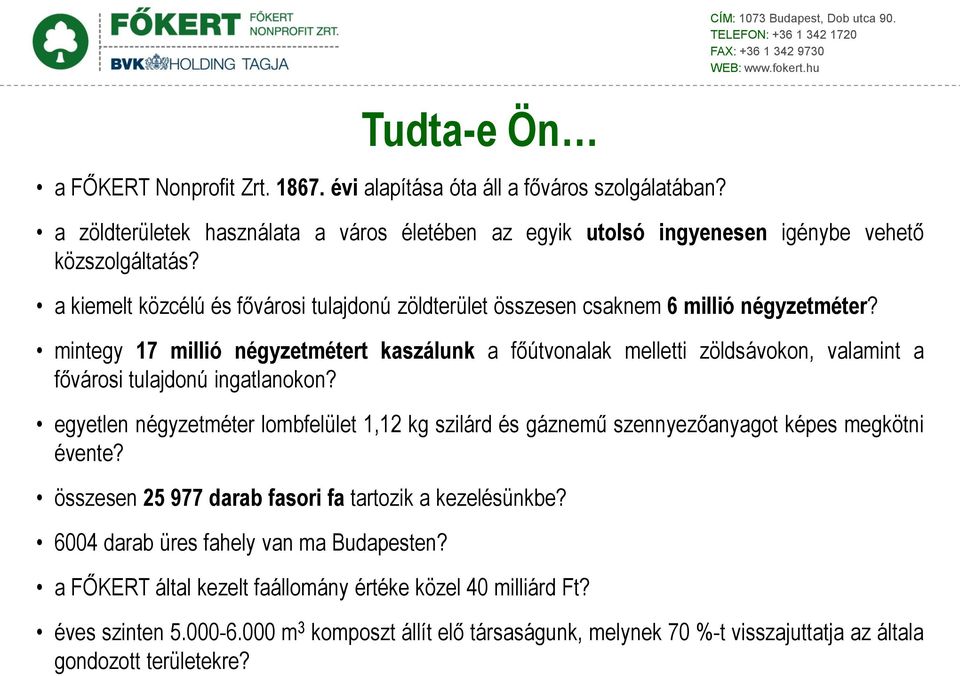 mintegy 17 millió négyzetmétert kaszálunk a főútvonalak melletti zöldsávokon, valamint a fővárosi tulajdonú ingatlanokon?