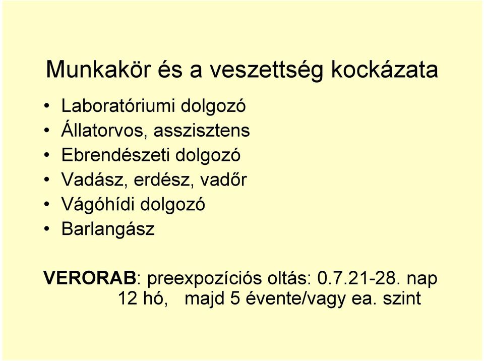 erdész, vadőr Vágóhídi dolgozó Barlangász VERORAB: