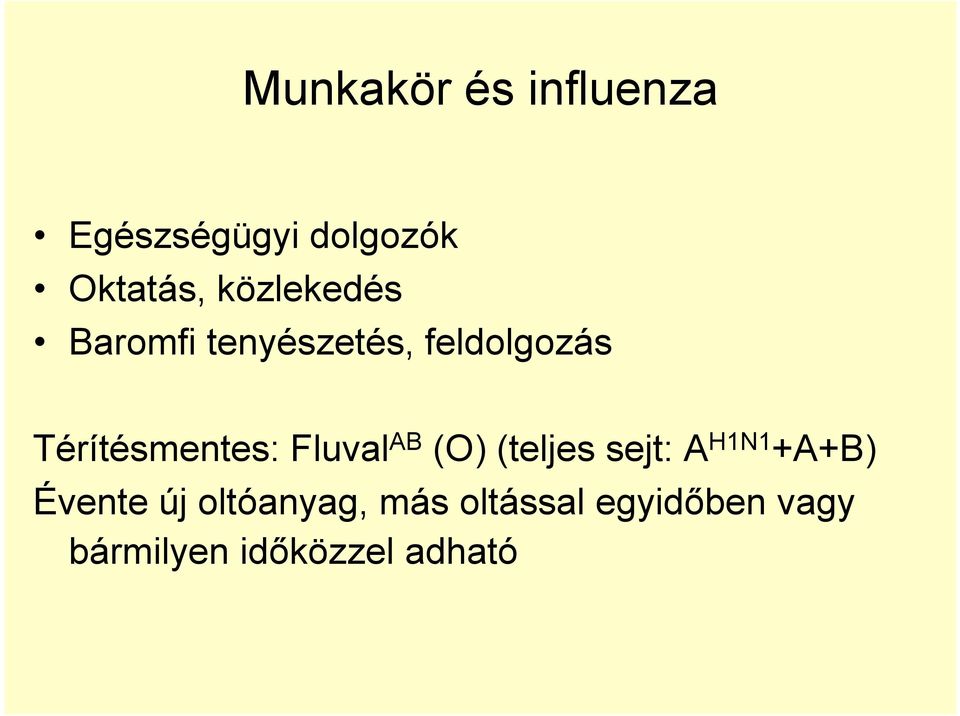 Térítésmentes: Fluval AB (O) (teljes sejt: A H1N1 +A+B)