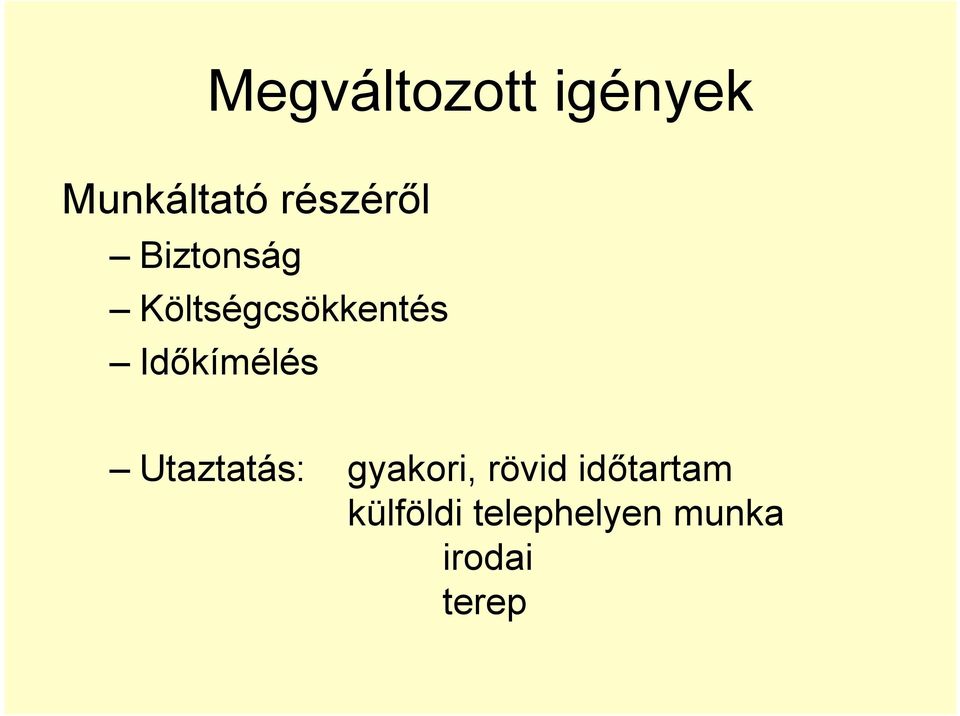 Időkímélés Utaztatás: gyakori, rövid