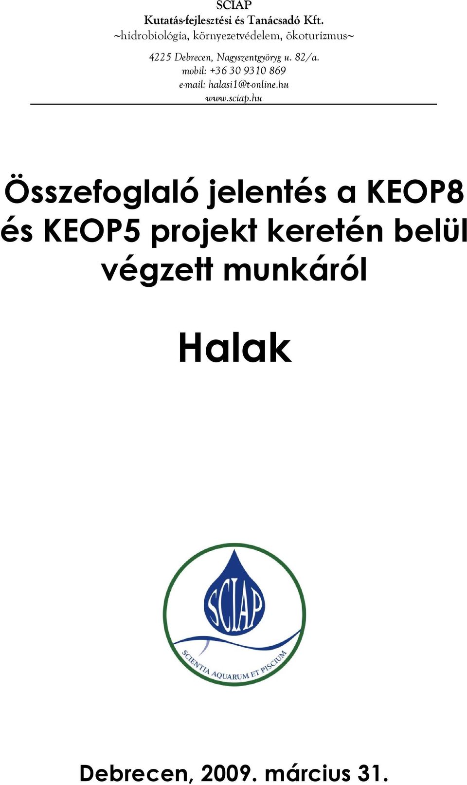 u. 82/a. mobil: +36 30 9310 869 e-mail: halasi1@t-online.hu www.sciap.