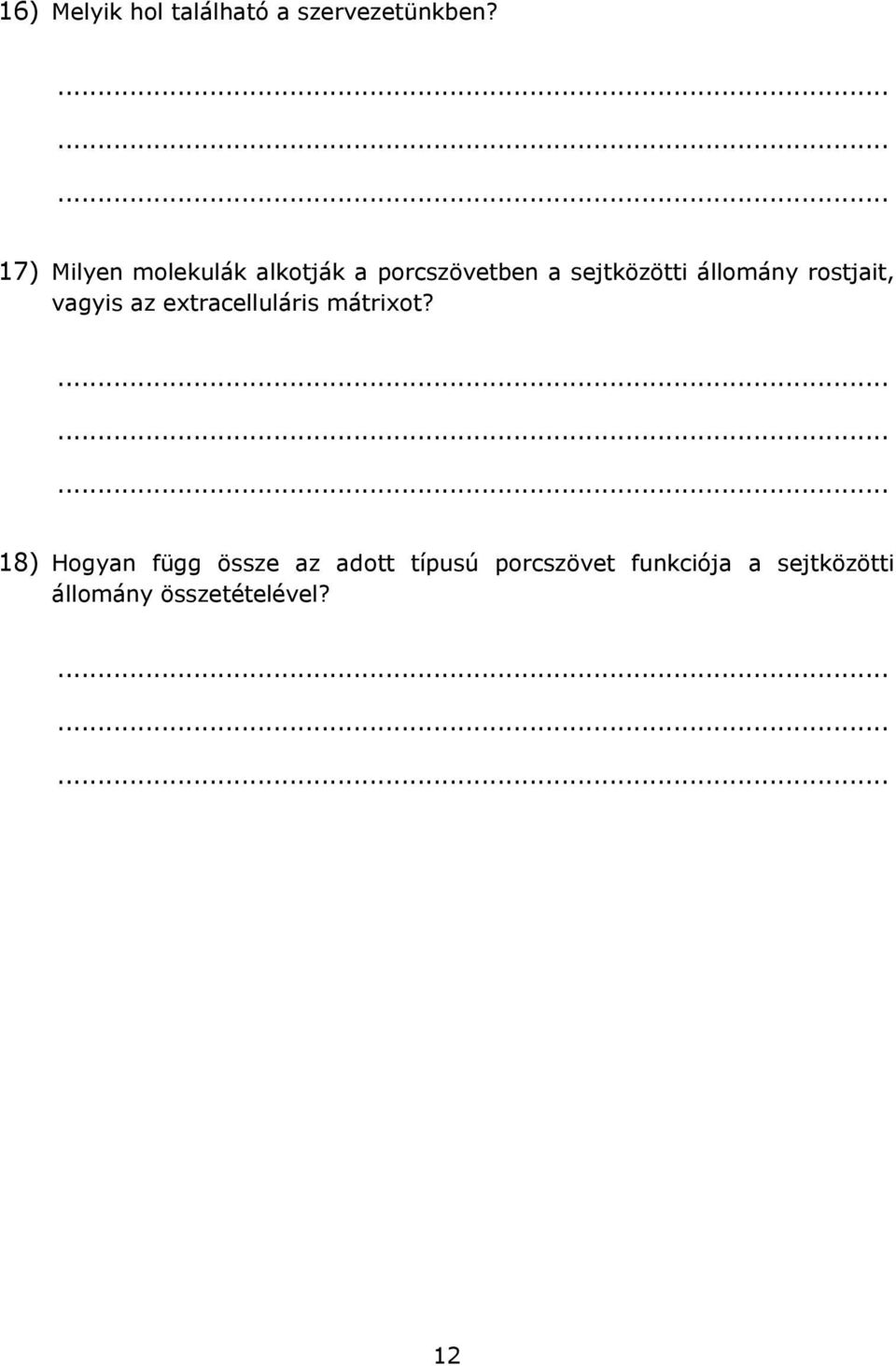 állomány rostjait, vagyis az extracelluláris mátrixot?