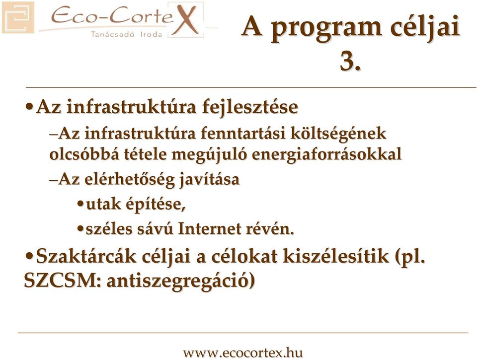 juló energiaforrásokkal Az elérhet rhetőség g javítása utak építése, széles