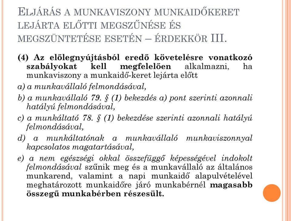 munkavállaló 79. (1) bekezdés a) pont szerinti azonnali hatályú felmondásával, c) a munkáltató 78.