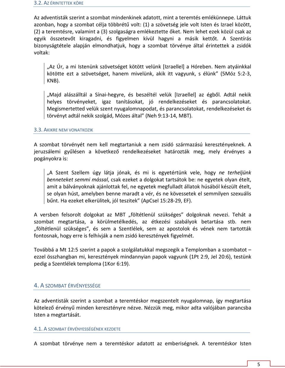 Nem lehet ezek közül csak az egyik összetevőt kiragadni, és figyelmen kívül hagyni a másik kettőt.