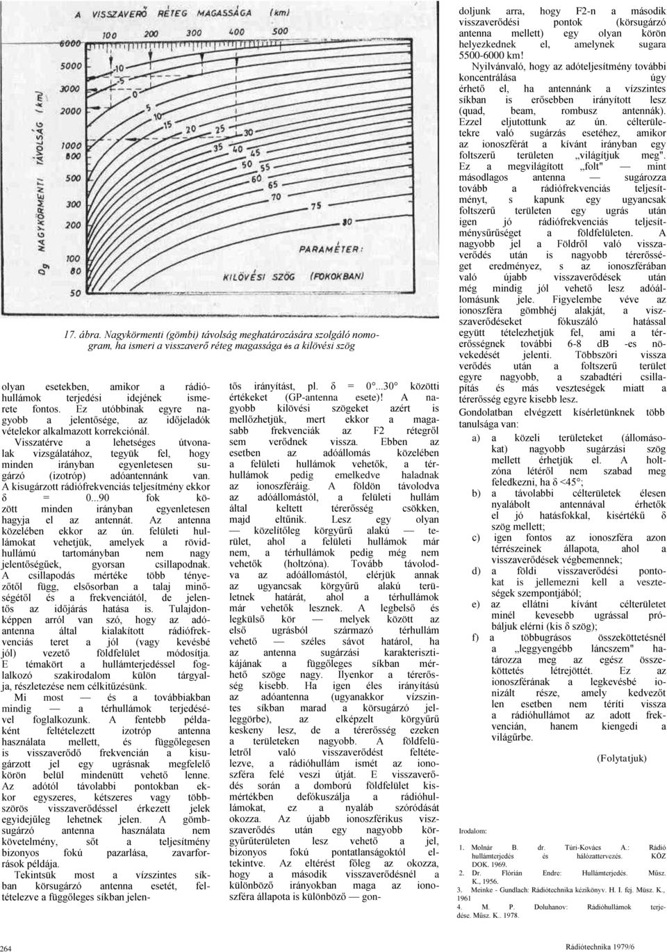 Ez utóbbinak egyre nagyobb a jelentősége, az időjeladók vételekor alkalmazott korrekciónál.