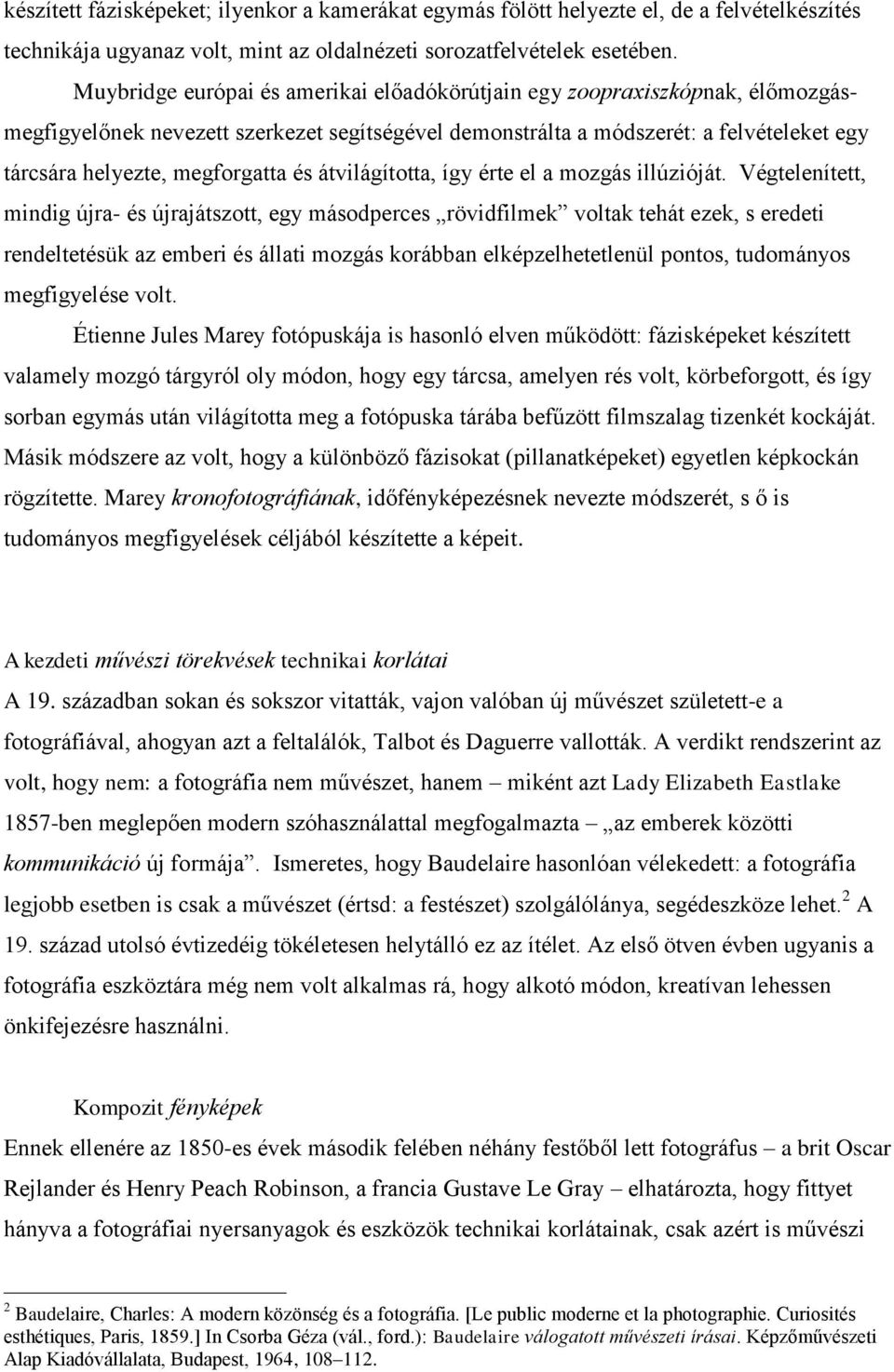 és átvilágította, így érte el a mozgás illúzióját.