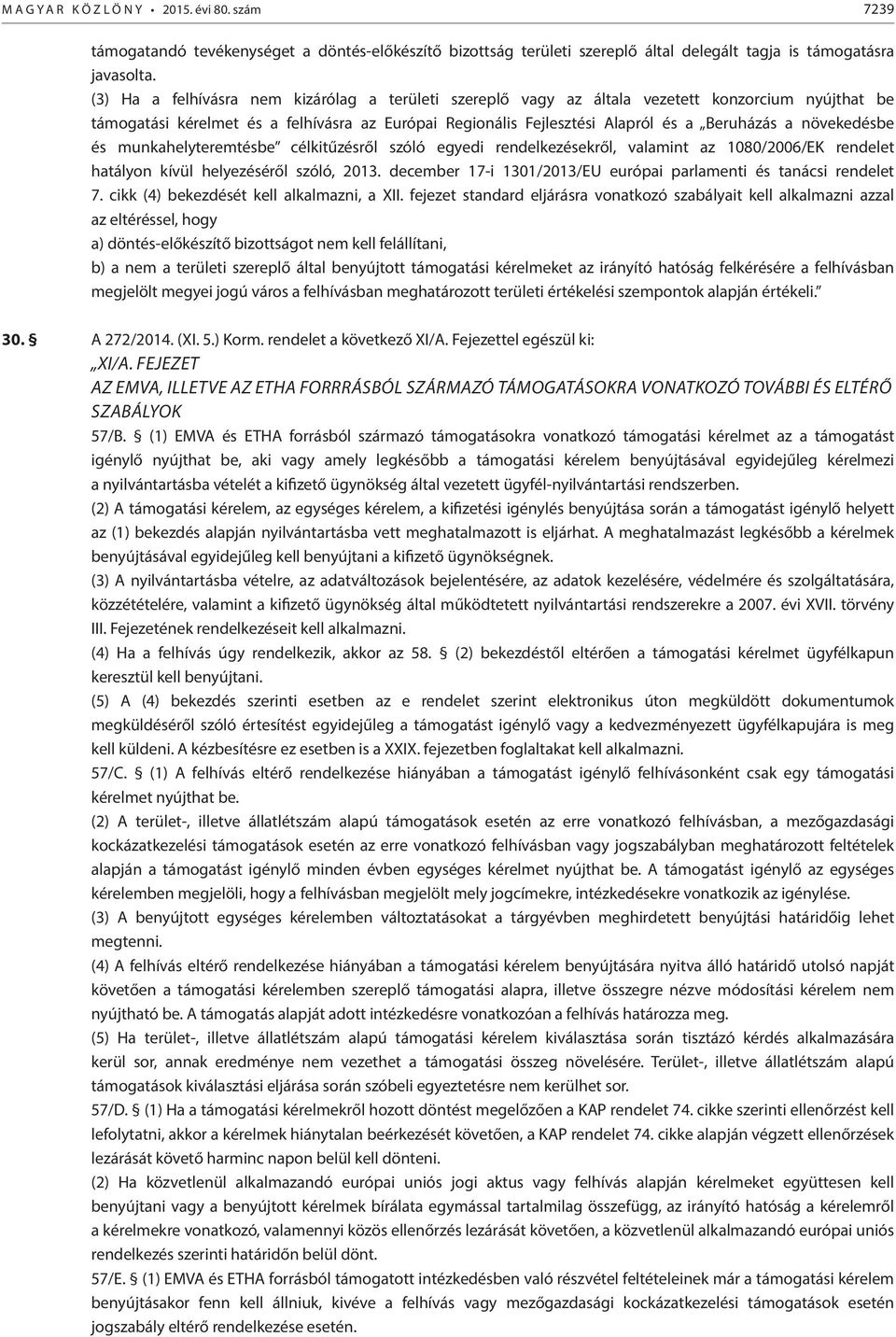 növekedésbe és munkahelyteremtésbe célkitűzésről szóló egyedi rendelkezésekről, valamint az 1080/2006/EK rendelet hatályon kívül helyezéséről szóló, 2013.