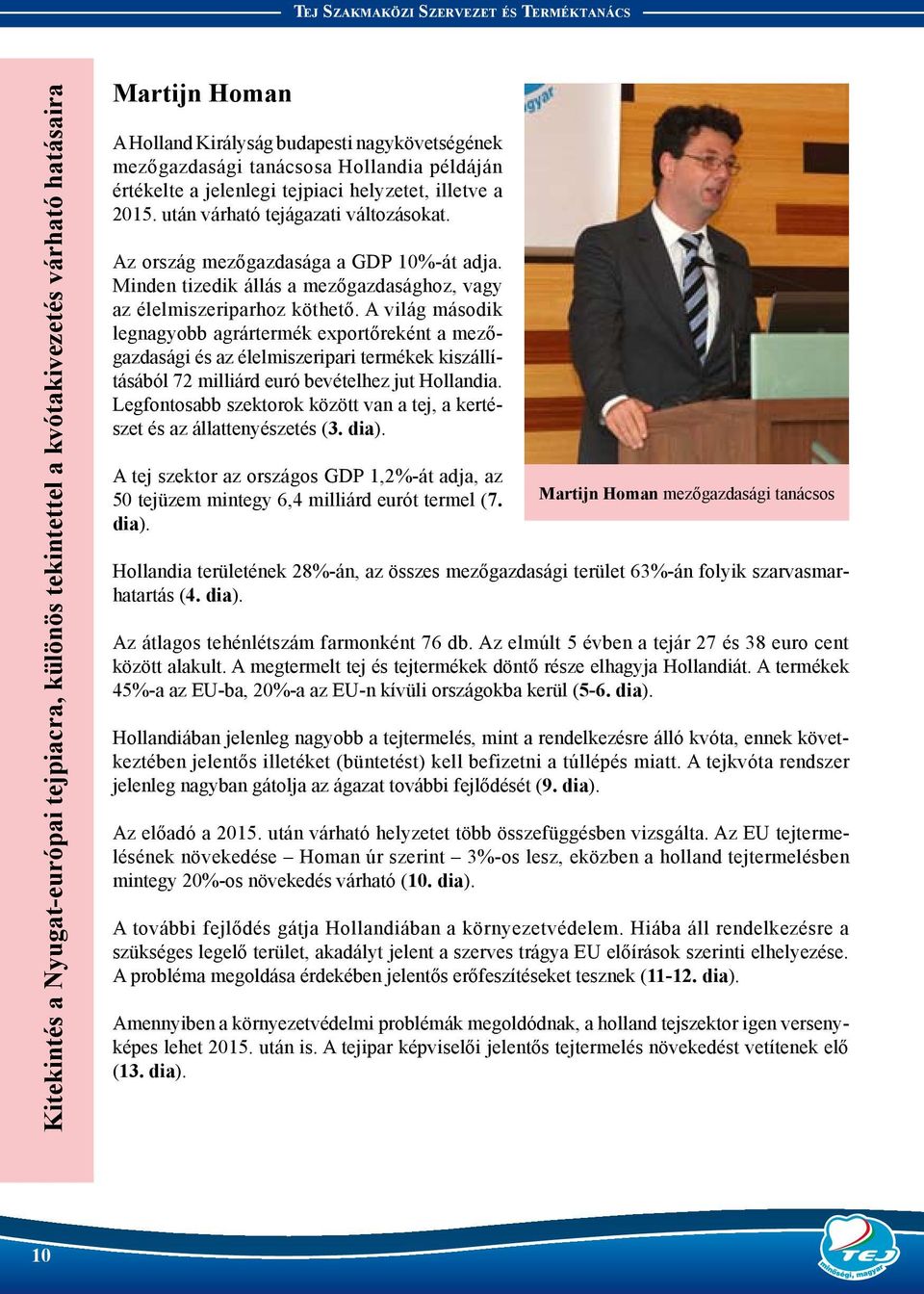 Minden tizedik állás a mezőgazdasághoz, vagy az élelmiszeriparhoz köthető.