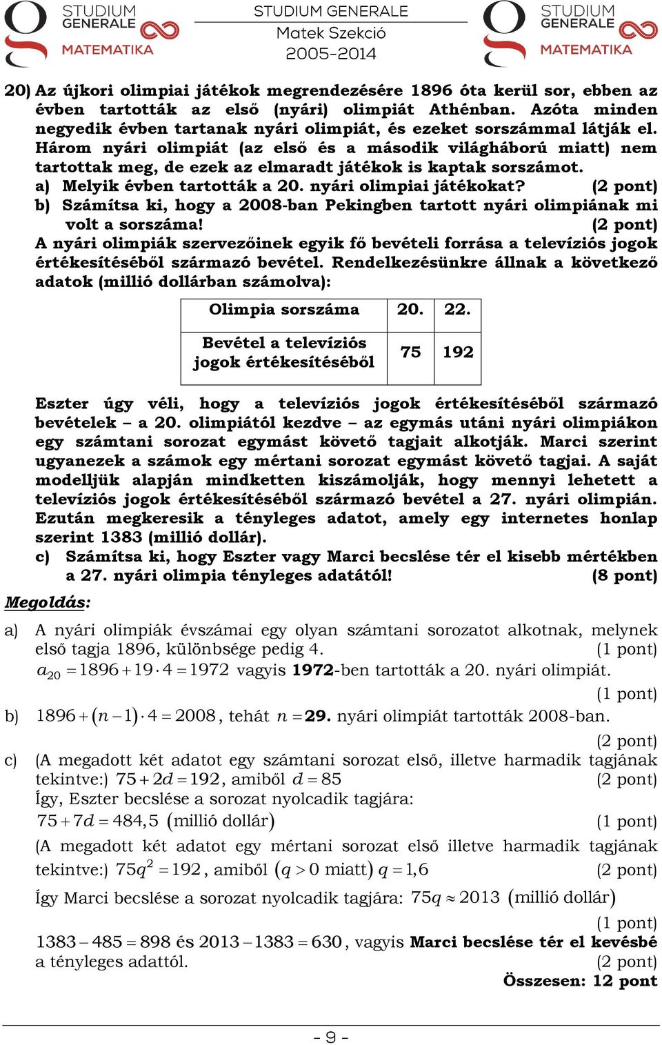 ( pot) b) Számítsa ki, hogy a 008-ba Pekigbe tartott yári olimpiáak mi volt a sorszáma!