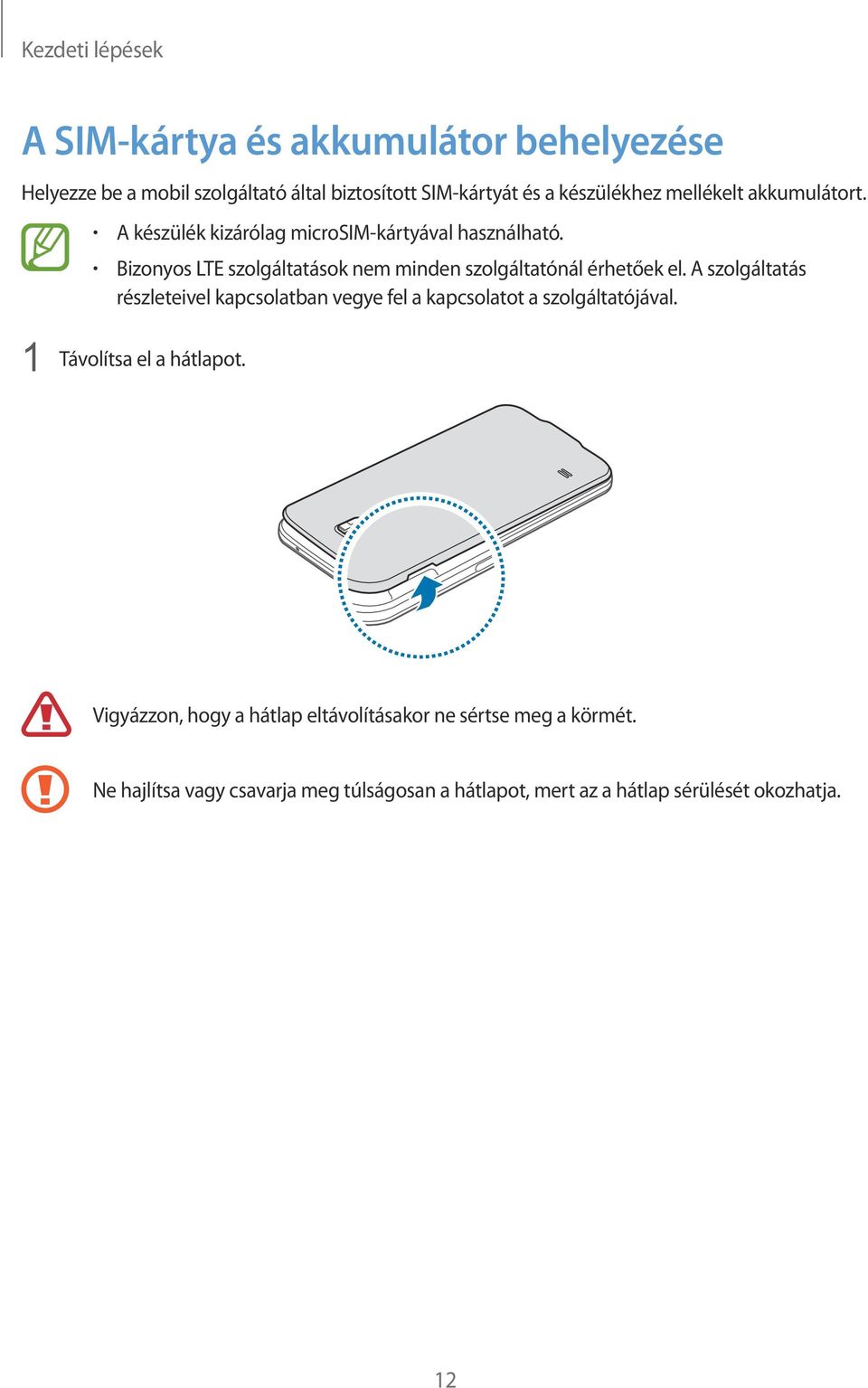 Bizonyos LTE szolgáltatások nem minden szolgáltatónál érhetőek el.