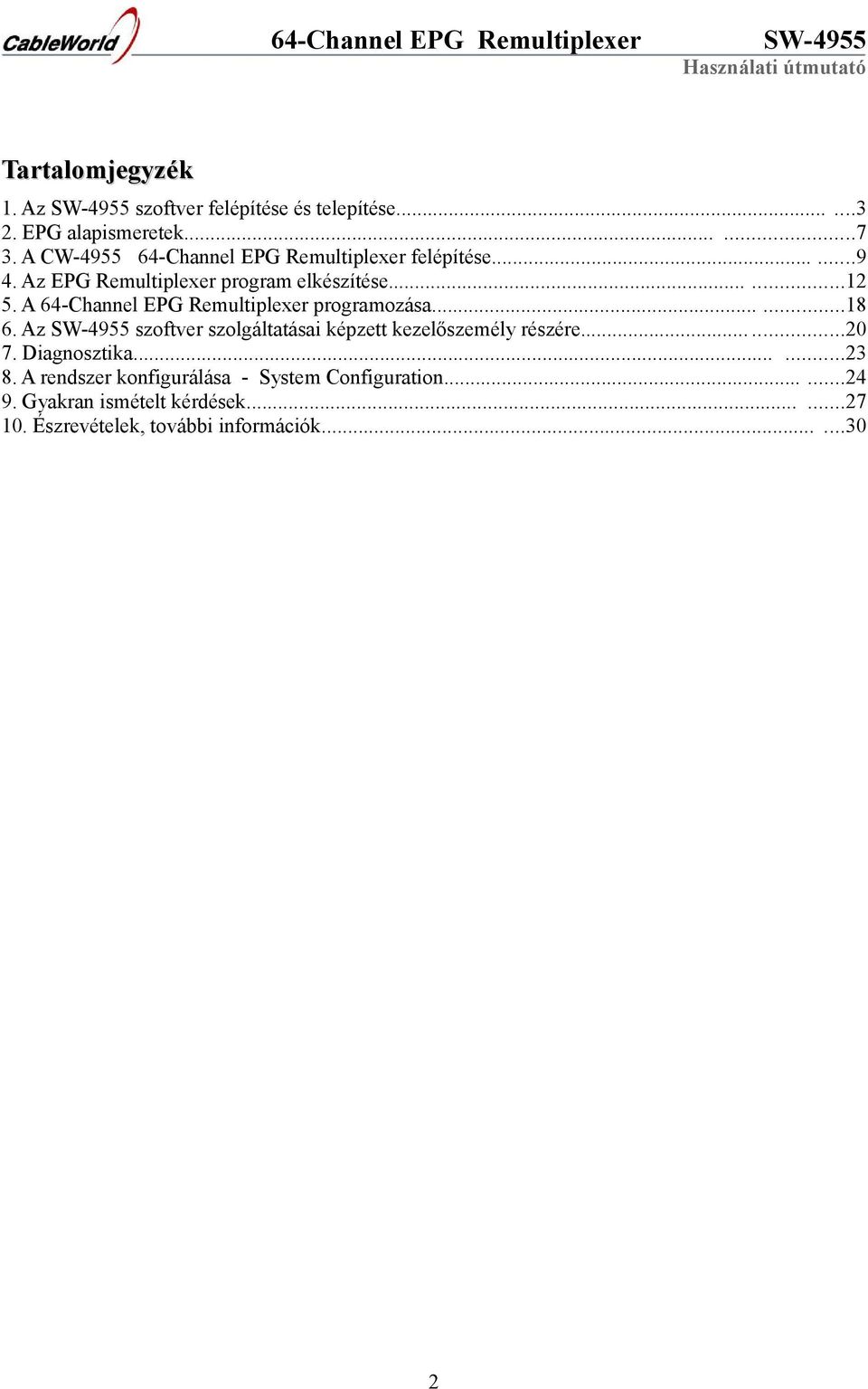 A 64-Channel EPG Remultiplexer programozása......18 6. Az szoftver szolgáltatásai képzett kezelőszemély részére......20 7.