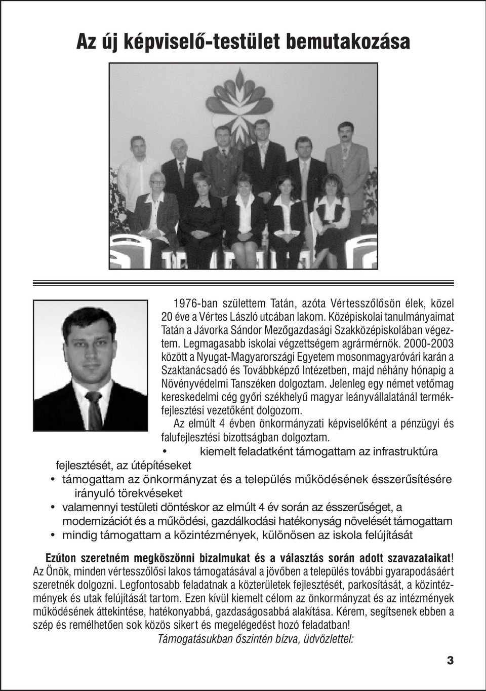 2000-2003 között a Nyugat-Magyarországi Egyetem mosonmagyaróvári karán a Szaktanácsadó és Továbbképzõ Intézetben, majd néhány hónapig a Növényvédelmi Tanszéken dolgoztam.