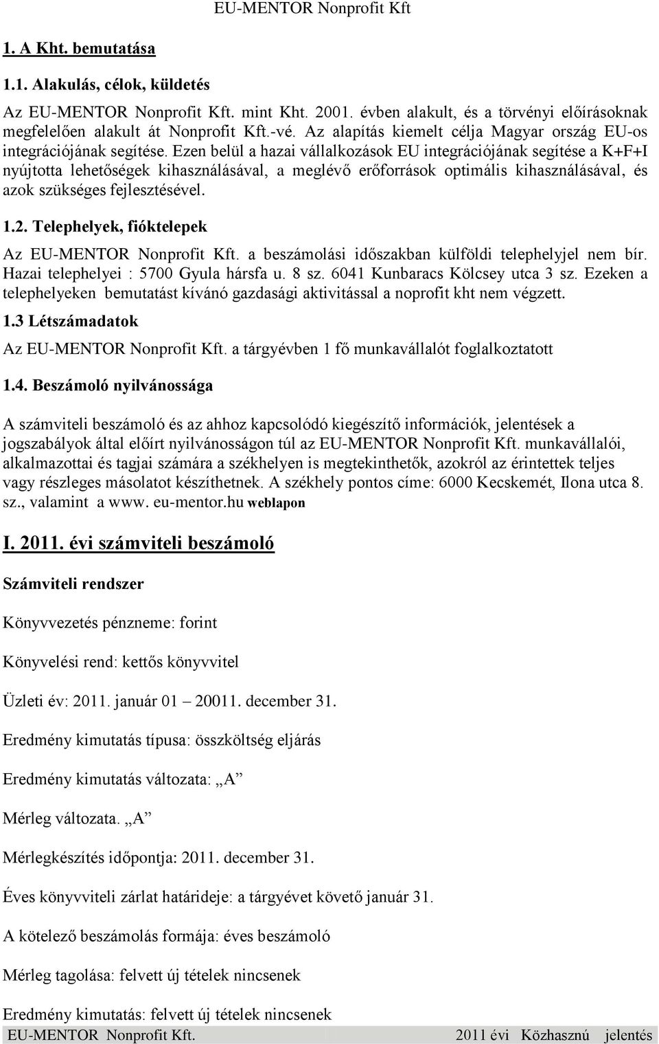 EU-MENTOR Nonprofit Kft. EU-MENTOR Kht. Adószám: Regisztrációs szám:  Kecskemét, Ilona utca 8. - PDF Ingyenes letöltés