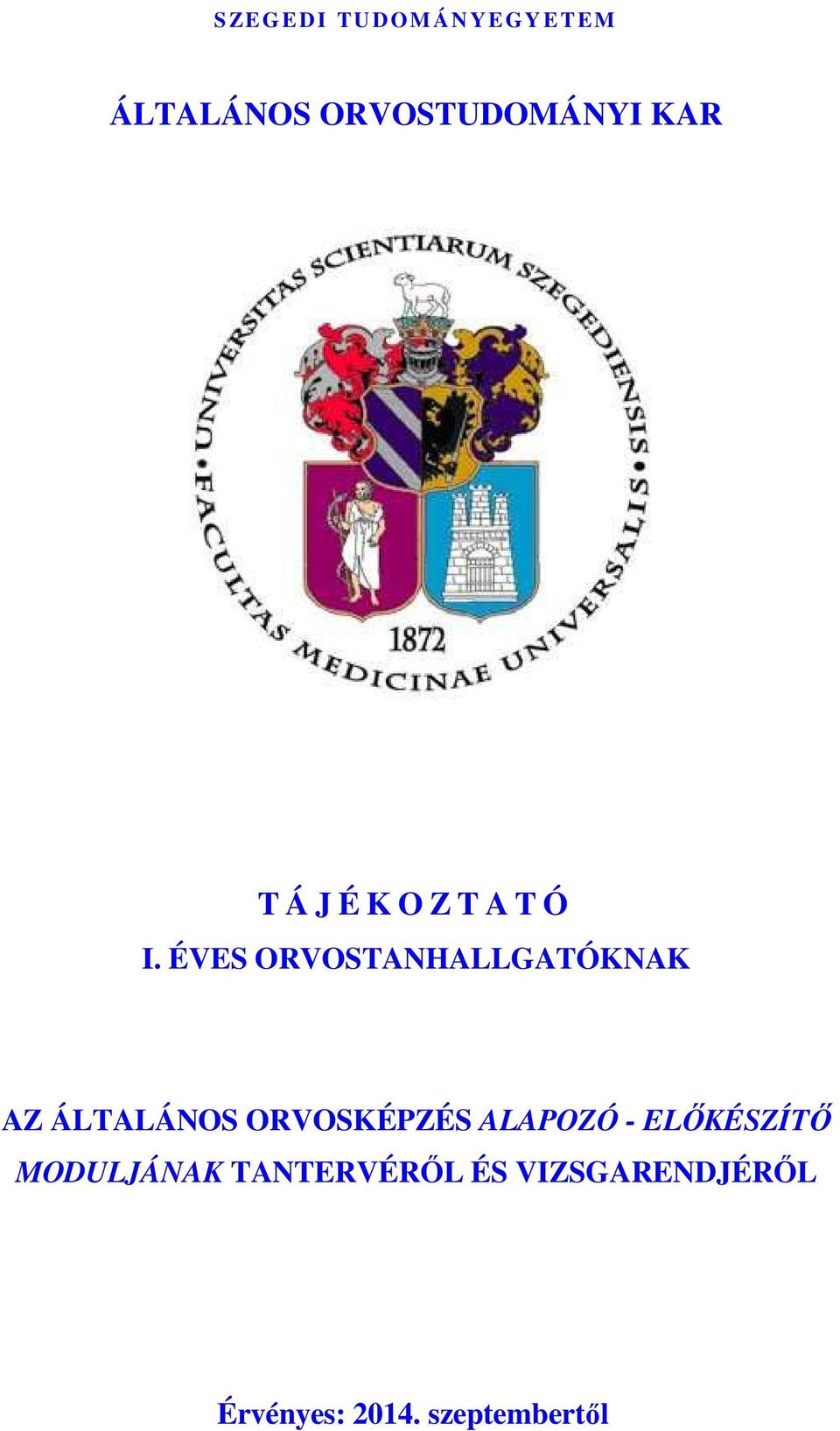 ÉVES ORVOSTANHALLGATÓKNAK AZ ÁLTALÁNOS ORVOSKÉPZÉS