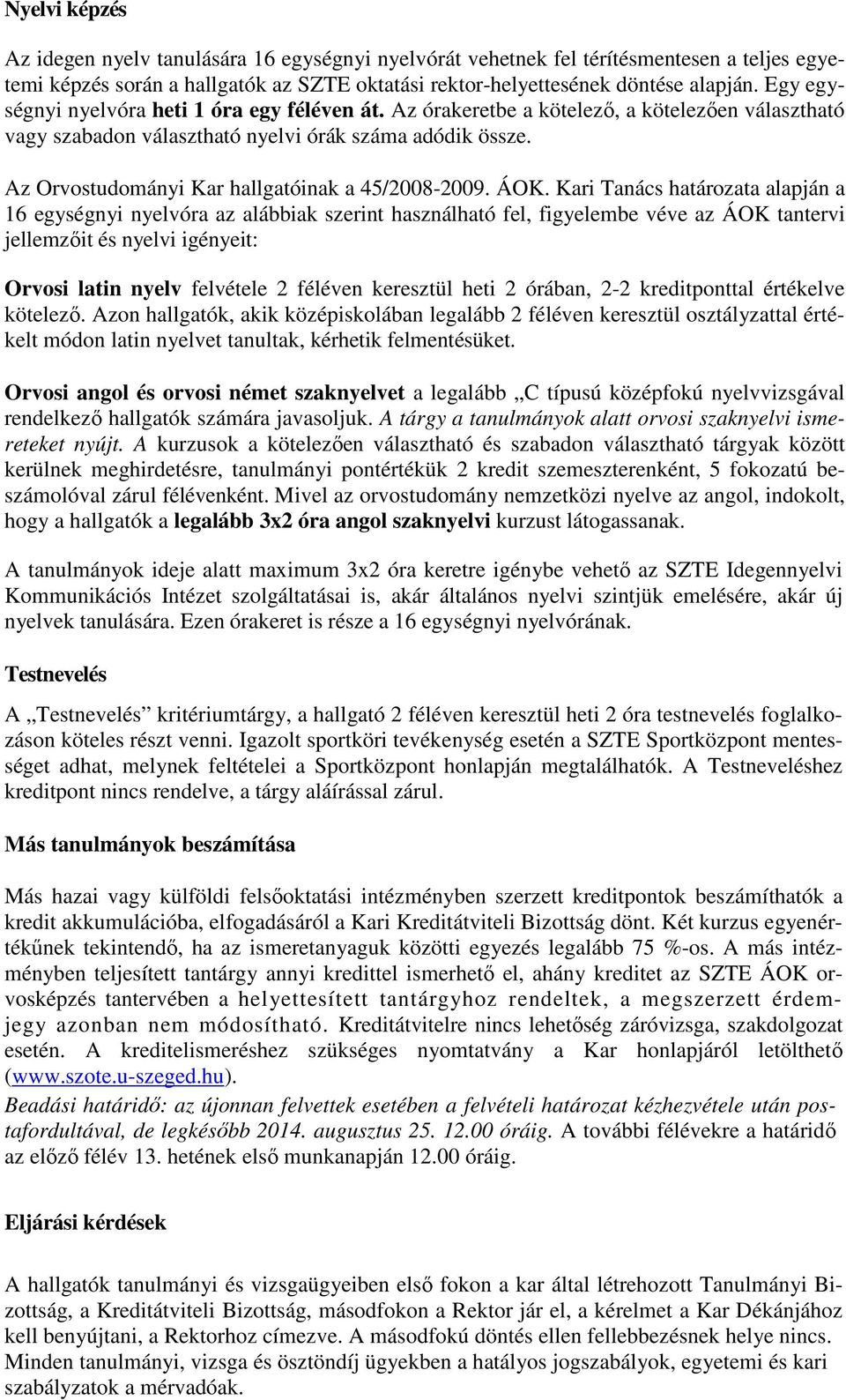Az Orvostudományi Kar hallgatóinak a 45/2008-2009. ÁOK.