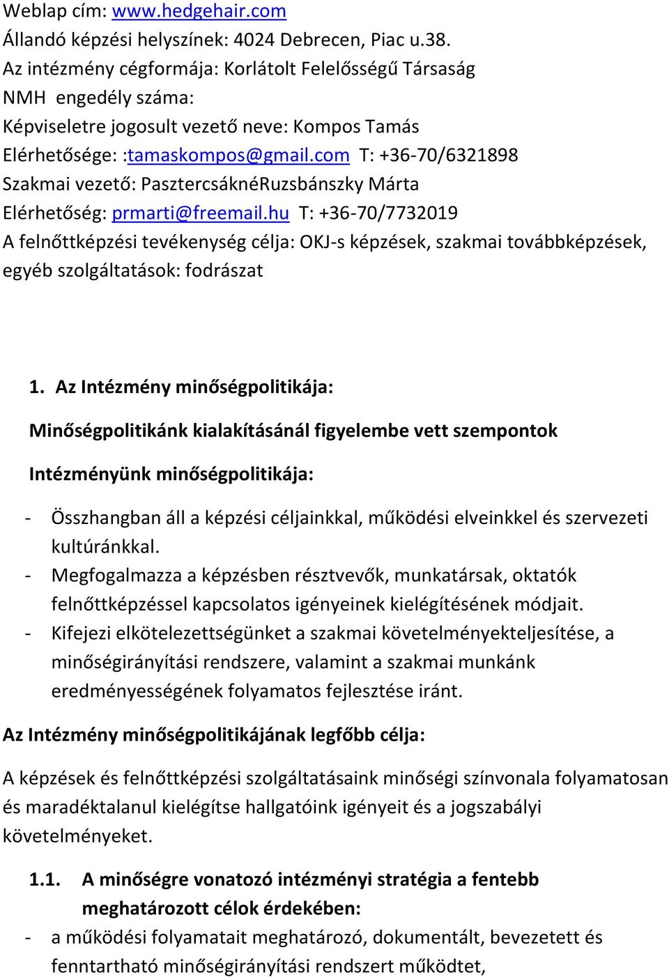 com T: +36-70/6321898 Szakmai vezető: PasztercsáknéRuzsbánszky Márta Elérhetőség: prmarti@freemail.