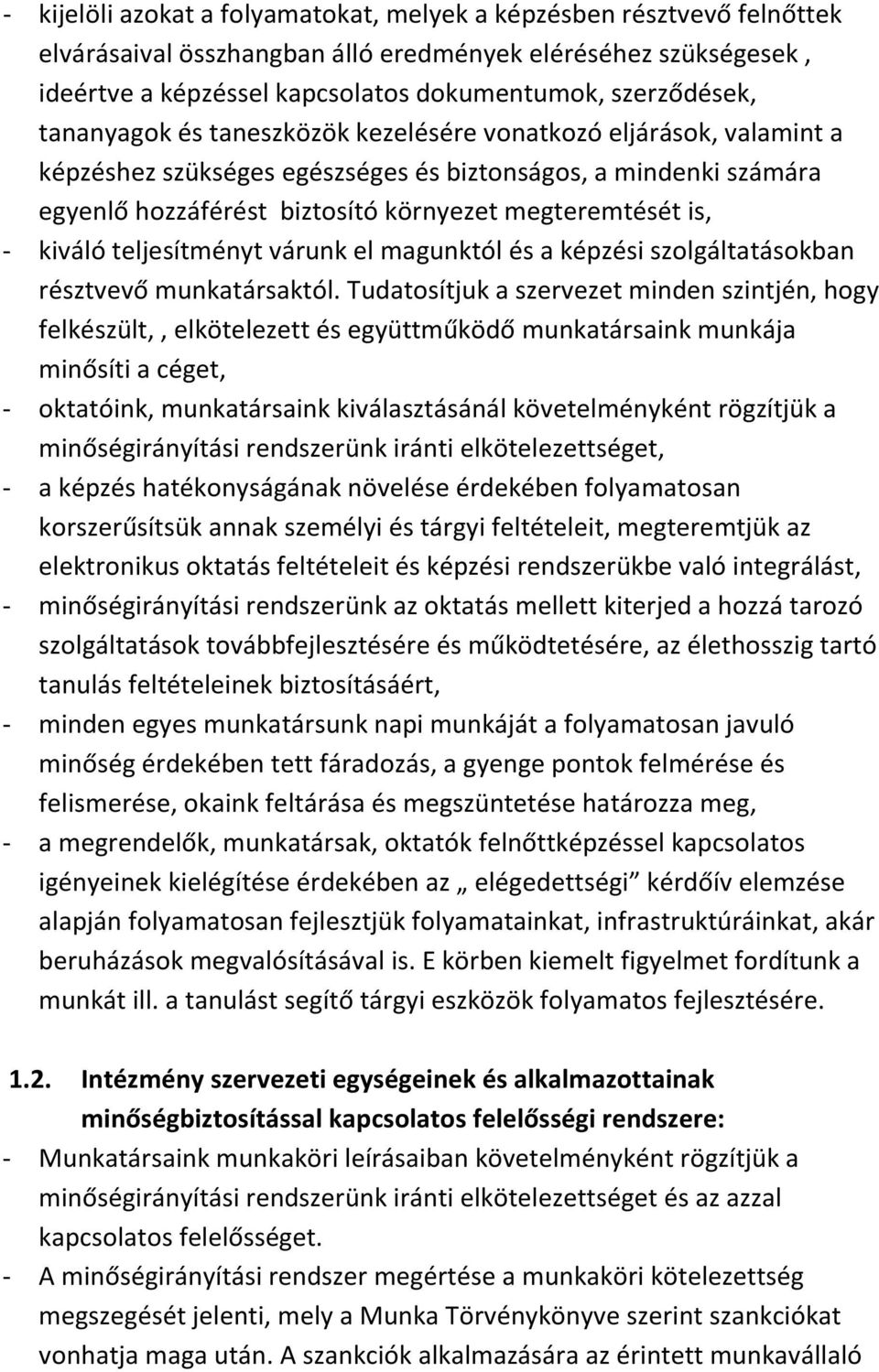 kiváló teljesítményt várunk el magunktól és a képzési szolgáltatásokban résztvevő munkatársaktól.